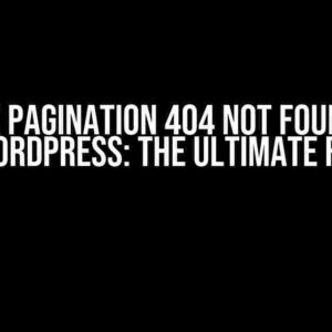 Ajax Pagination 404 Not Found in WordPress: The Ultimate Fix