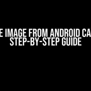 Capture Image from Android Camera: A Step-by-Step Guide