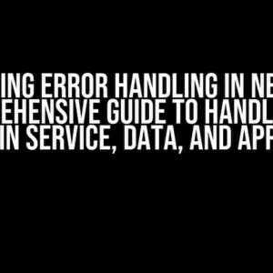 Mastering Error Handling in Next.js: A Comprehensive Guide to Handling API Errors in Service, Data, and App Layers