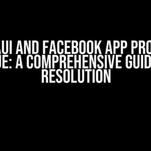 .Net Maui and Facebook App Promotion Issue: A Comprehensive Guide to Resolution