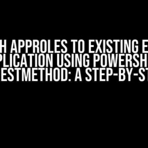 PATCH appRoles to existing Entra Application using PowerShell Invoke-RestMethod: A Step-by-Step Guide