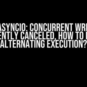 Python asyncio: Concurrent write tasks frequently canceled, how to ensure alternating execution?