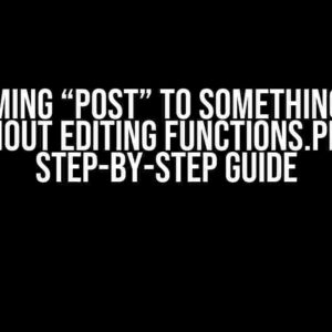 Renaming “Post” to Something Else without editing functions.php: A Step-by-Step Guide